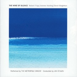 The Wine of Silence by Robert Fripp  |   Andrew Keeling  |   David Singleton