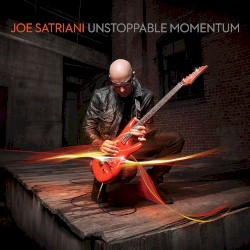 Unstoppable Momentum by Joe Satriani