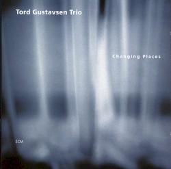 Changing Places by Tord Gustavsen Trio