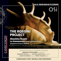 The Rossini Project Vol, II: From Naples to Europe by Gioachino Rossini ;   Edgardo Rocha ,   Michela Antenucci ,   Laura Polverelli ,   Mirco Palazzi ,   Orchestra della Svizzera italiana ,   Markus Poschner