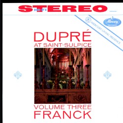 Dupré at Saint-Sulpice, Volume Three: Franck by Franck ;   Marcel Dupré
