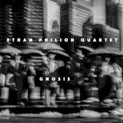 Gnosis by Ethan Philion Quartet