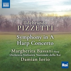 Symphony in A / Harp Concerto by Ildebrando Pizzetti ;   Margherita Bassani ,   Orchestra Sinfonica Nazionale della RAI ,   Damian Iorio