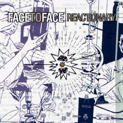 Reactionary by face to face
