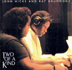 Two of a Kind by John Hicks  and   Ray Drummond