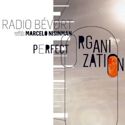 Perfect Organization by Radio Bévort ,   Pernille Bévort ,   Marcelo Nisinman