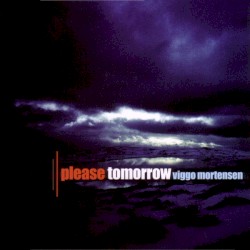 Please Tomorrow by Viggo Mortensen