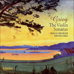 The Violin Sonatas by Edvard Grieg ;   Hagai Shaham ,   Arnon Erez