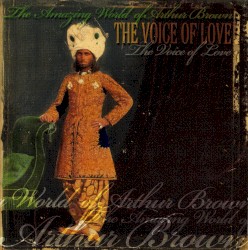 The Voice of Love by The Amazing World of Arthur Brown