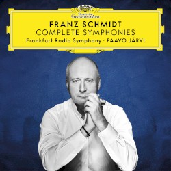 Complete Symphonies by Franz Schmidt ;   Frankfurt Radio Symphony ,   Paavo Järvi
