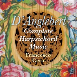 Complete Harpsichord Music by D'Anglebert ;   Francesco Cera