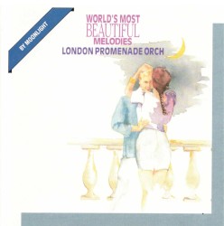 By Moonlight: World’s Most Beautiful Melodies by London Promenade Orchestra
