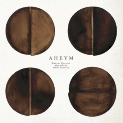 Aheym by Bryce Dessner ;   Kronos Quartet