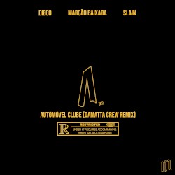 Automóvel Clube (Damatta Crew Remix) by Marcão Baixada  feat.   Diego  &   Slain