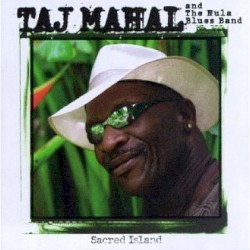 Sacred Island by Taj Mahal  &   The Hula Blues Band