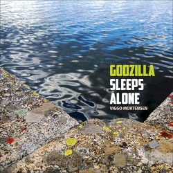 Godzilla Sleeps Alone by Viggo Mortensen