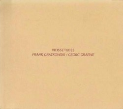 VicissEtudes by Frank Gratkowski ,   Georg Graewe