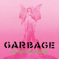 No Gods No Masters by Garbage