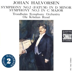 Symphony no. 2 (Fatum) in D minor / Symphony no. 3 in C major by Johan Halvorsen ;   Trondheim Symphony Orchestra ,   Ole Kristian Ruud