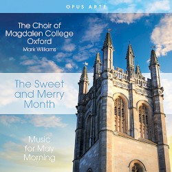The Sweet and Merry Month: Music for May Morning by The Choir of Magdalen College, Oxford ,   Mark Williams