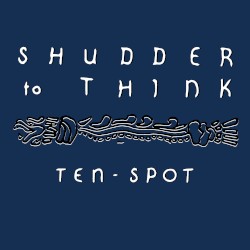 Ten Spot by Shudder to Think