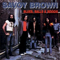 Blues, Balls & Boogie by Savoy Brown