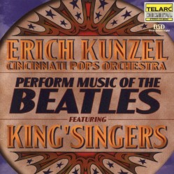 Music of the Beatles by Erich Kunzel  and the   Cincinnati Pops Orchestra  feat.   King's Singers