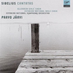 Cantatas by Jean Sibelius ;   Ellerhein Girls' Choir ,   Estonian National Male Choir ,   Estonian National Symphony Orchestra ,   Paavo Järvi