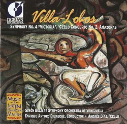 Symphony no. 4 “Victoria” / Cello Concerto no. 2 / Amazonas by Heitor Villa‐Lobos ;   Orquesta Sinfónica Simón Bolívar ,   Enrique Arturo Diemecke ,   Andrés Díaz