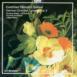 German Chamber Cantatas, Vol 2 by Gottfried Heinrich Stölzel ;   Dorothee Mields ,   Jan Kobow ,   Les Amis de Philippe ,   Ludger Rémy