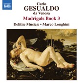 Madrigals, Book 3 by Carlo Gesualdo da Venosa ;   Delitiæ Musicæ ,   Marco Longhini