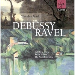 Debussy / Ravel: Chamber Music by Debussy ,   Ravel ;   Delphine Seyrig ,   Sarah Walker ,   The Nash Ensemble