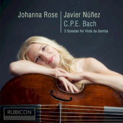 3 Sonatas for Viola da Gamba by C.P.E. Bach ;   Johanna Rose ,   Javier Núñez