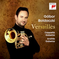 Versailles by Gábor Boldoczki ,   Cappella Gabetta ,   Andrés Gabetta