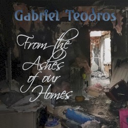From the Ashes of Our Homes by Gabriel Teodros