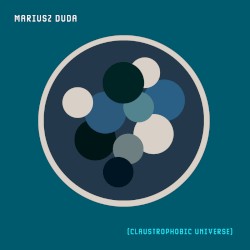 Claustrophobic Universe by Mariusz Duda