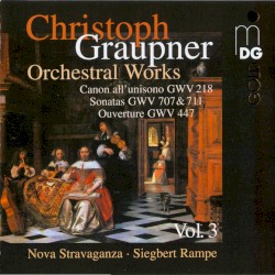 Orchestral Works Vol. 3: Canon all'unisono, GWV 218 / Sonatas, GWV 707 & 711 / Ouverture, GWV 447 by Christoph Graupner ;   Nova Stravaganza ,   Siegbert Rampe