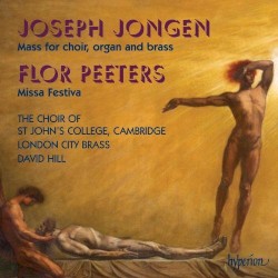 Joseph Jongen: Mass For Choir, Organ And Brass / Flor Peeters: Missa Festiva by Joseph Jongen ;   Flor Peeters ;   The Choir Of St. John's College Cambridge ,   London City Brass ,   David Hill
