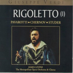 Rigoletto by Giuseppe Verdi ;   Luciano Pavarotti ,   Vladimir Chernov ,   Cheryl Studer ,   Metropolitan Opera Orchestra ,   Metropolitan Opera Chorus ,   James Levine