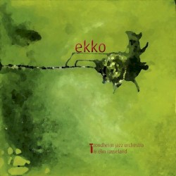 Ekko by Trondheim Jazz Orchestra  &   Elin Rosseland