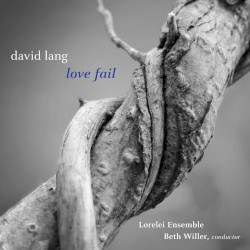 love fail by David Lang ;   Lorelei Ensemble ,   Beth Willer