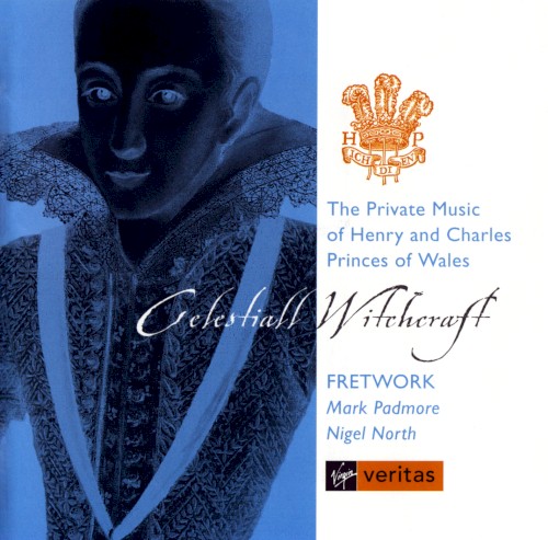 Celestiall Witchcraft – The Private Music of Henry and Charles, Princes of Wales