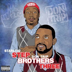 Step Brothers THREE by Starlito  &   Don Trip