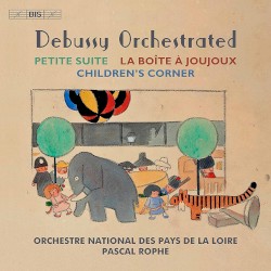 Debussy Orchestrated by Debussy ;   Pascal Rophé ,   Orchestre national des Pays de la Loire