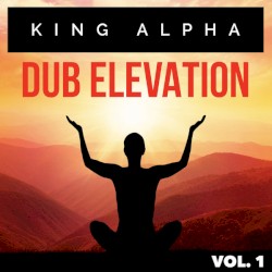 Dub Elevation Vol. 1 by King Alpha