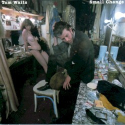 Small Change by Tom Waits