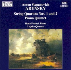 String Quartets nos. 1 and 2 / Piano Quintet by Anton Stepanovich Arensky ;   Ilona Prunyi ,   Lajtha Quartet