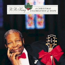 A Christmas Celebration of Hope by B.B. King