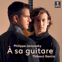 À sa guitare by Philippe Jaroussky ,   Thibaut Garcia