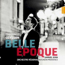 Belle Époque by Emmanuel Ceysson ,   Samuel Jean ,   Orchestre régional Avignon Provence